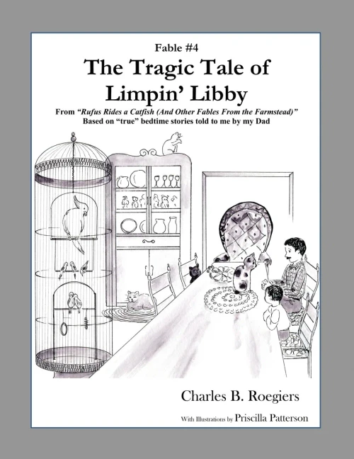 The Tragic Tale Of Limpin' Libby [Fable 4]: (From Rufus Rides A Catfish & Other Fables From The Farmstead) (Rufus Fables)