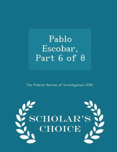 Pablo Escobar, Part 6 Of 8 - Scholar's Choice Edition