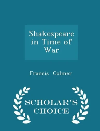 Shakespeare In Time Of War - Scholar's Choice Edition