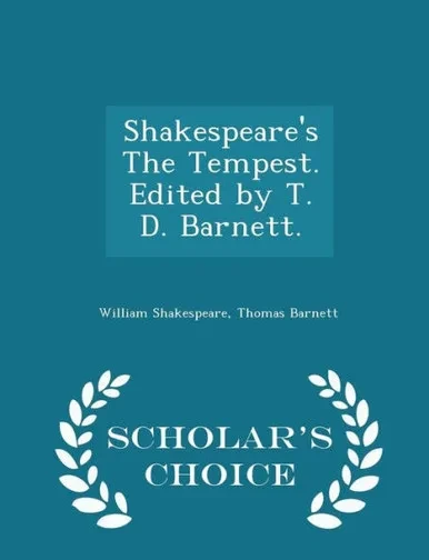 Shakespeare's The Tempest. Edited By T. D. Barnett. - Scholar's Choice Edition
