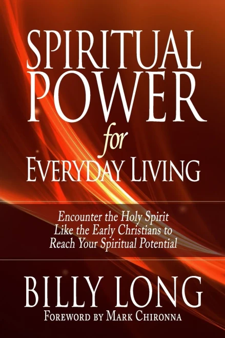 Spiritual Power For Everyday Living: Encounter The Holy Spirit Like The Early Christians To Reach Your Spiritual Potential