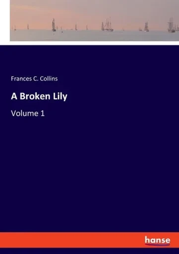 A Broken Lily: Volume 1