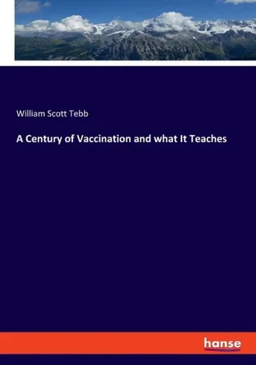 A Century Of Vaccination And What It Teaches
