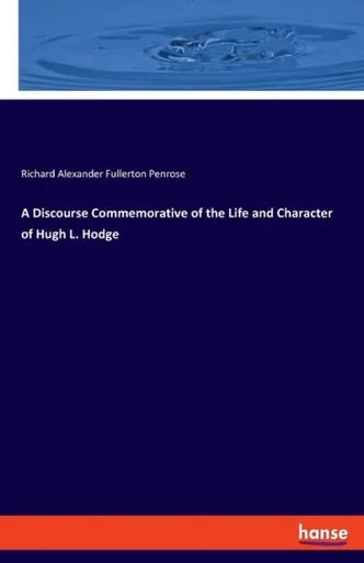 A Discourse Commemorative Of The Life And Character Of Hugh L. Hodge