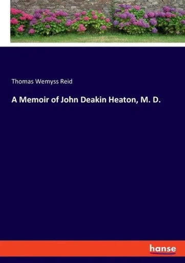 A Memoir Of John Deakin Heaton, M. D.