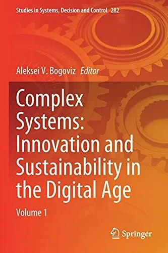 Complex Systems: Innovation And Sustainability In The Digital Age: Volume 1 (Studies In Systems, Decision And Control, 282)