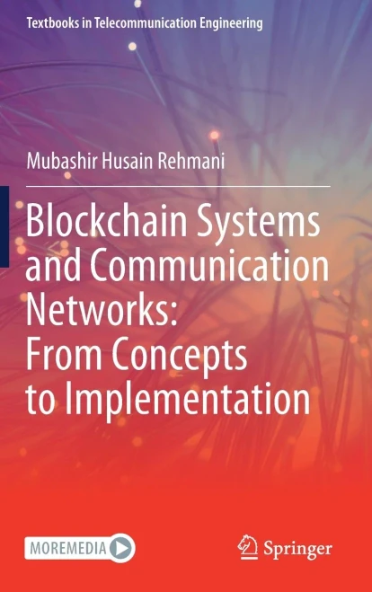 Blockchain Systems And Communication Networks: From Concepts To Implementation (Textbooks In Telecommunication Engineering)