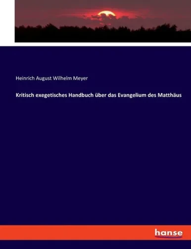 Kritisch Exegetisches Handbuch Über Das Evangelium Des Matthäus (German Edition)