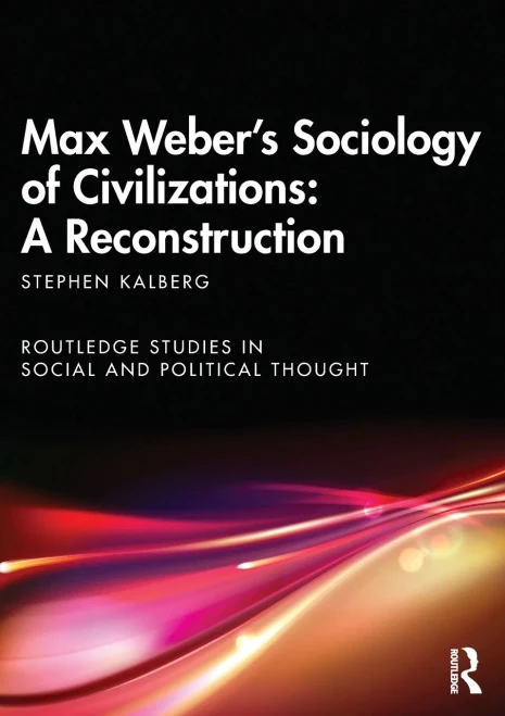 Max Weber'S Sociology Of Civilizations: A Reconstruction (Routledge Studies In Social And Political Thought) - 9780367497286