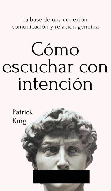 Cã³Mo Escuchar Con Intenciã³N: La Base De Una Conexiã³N, Comunicaciã³N Y Relaciã³N Genuina (Spanish Edition) - 9781647432706