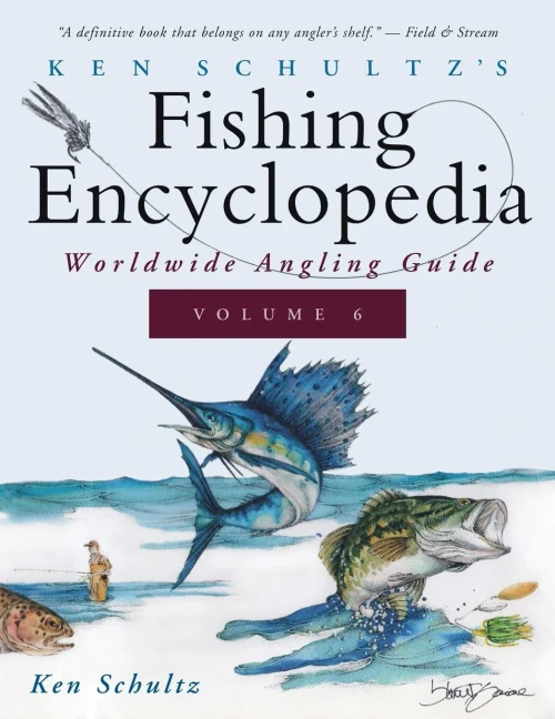 Ken Schultz'S Fishing Encyclopedia Volume 6: Worldwide Angling Guide (Ken Schultz'S Fishing Encyclopedia, 6) - 9781684427741