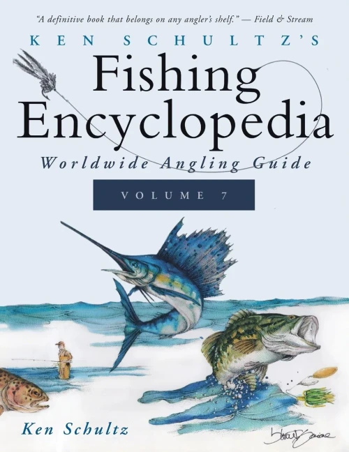 Ken Schultz'S Fishing Encyclopedia Volume 7: Worldwide Angling Guide (Ken Schultz'S Fishing Encyclopedia, 7) - 9781684427765