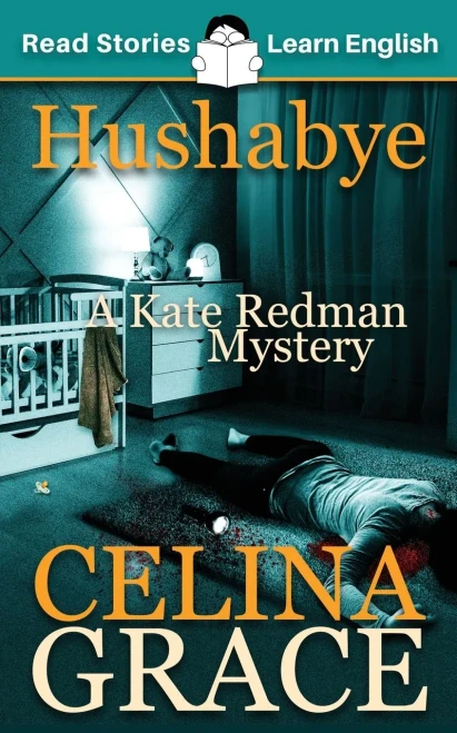 Hushabye: Cefr Level A2+ (Elt Graded Reader): A Kate Redman Mystery: Book 1 (The Kate Redman Mysteries (Elt Graded Readers))
