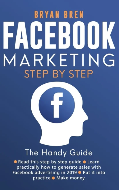 Facebook Marketing Step By Step: The Guide On Facebook Advertising That Will Teach You How To Sell Anything Through Facebook