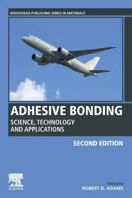 Adhesive Bonding: Science, Technology And Applications (Woodhead Publishing Series In Welding And Other Joining Technologies)