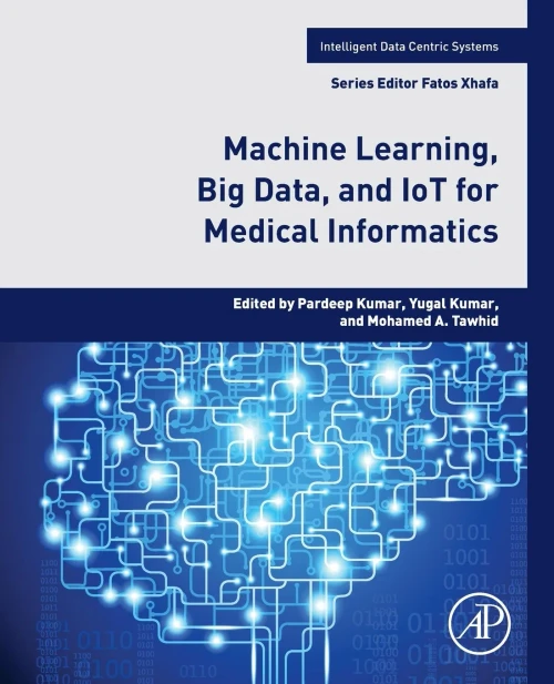 Machine Learning, Big Data, And Iot For Medical Informatics (Intelligent Data-Centric Systems: Sensor Collected Intelligence)