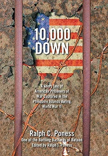 10,000 Down: A Short Tale Of American Prisoners Of War Captured In The Philippine Islands During World War Ii - 9781664170254