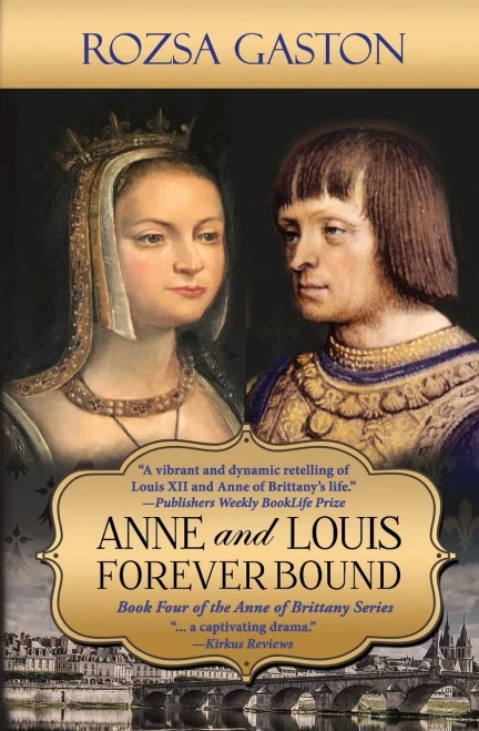 Anne And Louis Forever Bound: The Final Years Of Anne Of Brittany'S Marriage To Louis Xii Of France (Anne Of Brittany Series)
