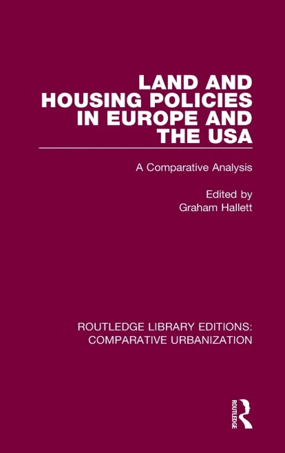 Land And Housing Policies In Europe And The Usa: A Comparative Analysis (Routledge Library Editions: Comparative Urbanization)