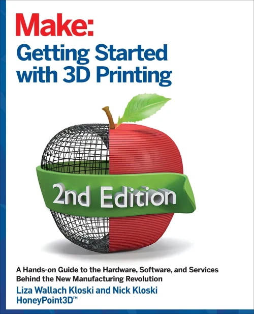 Getting Started With 3D Printing: A Hands-On Guide To The Hardware, Software, And Services That Make The 3D Printing Ecosystem