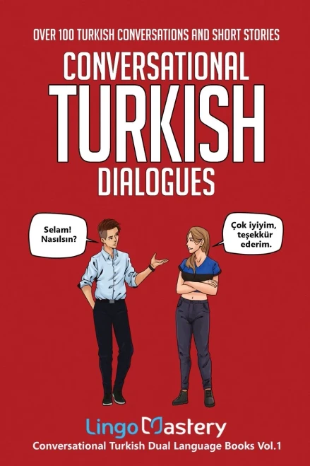 Conversational Turkish Dialogues: Over 100 Turkish Conversations And Short Stories (Conversational Turkish Dual Language Books)