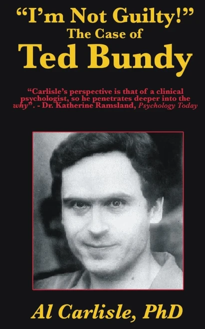 I'm Not Guilty!: The Case of Ted Bundy (Development of the Violent Mind)