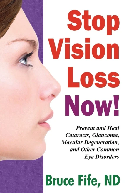 Stop Vision Loss Now!: Prevent and Heal Cataracts, Glaucoma, Macular Degeneration, and Other Common Eye Disorders