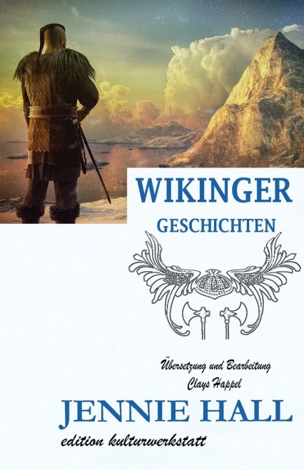 Wikinger Geschichten: Harald Schönhaar, Erik Der Rote, Leif Eriksson Und Die Nordmänner In Amerika (German Edition)