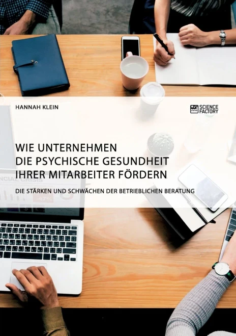 Wie Unternehmen Die Psychische Gesundheit Ihrer Mitarbeiter Fördern. Die Stärken Und Schwächen Der Betrieblichen Beratung (German Edition)
