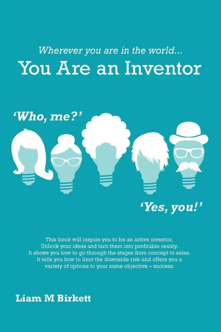 Wherever You Are In The World You Are An Inventor: Liam Birkett