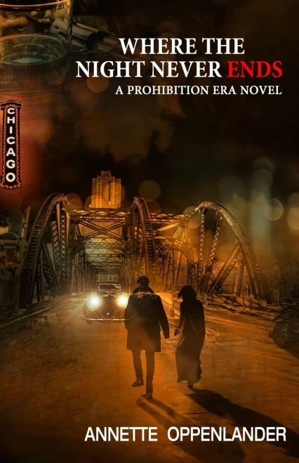 Where The Night Never Ends: A Prohibition Era Novel