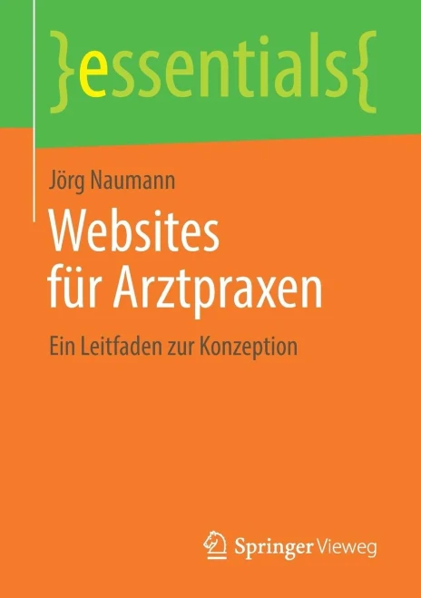 Websites Für Arztpraxen: Ein Leitfaden Zur Konzeption (Essentials) (German Edition)