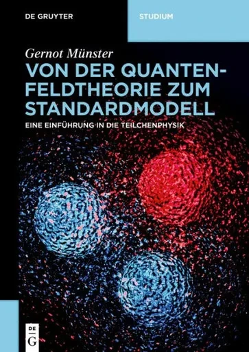 Von Der Quantenfeldtheorie Zum Standardmodell: Eine Einführung In Die Teilchenphysik (De Gruyter Studium) (German Edition)