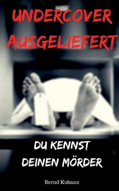 Undercover Ausgeliefert: Du Kennst Deinen Mörder (German Edition)