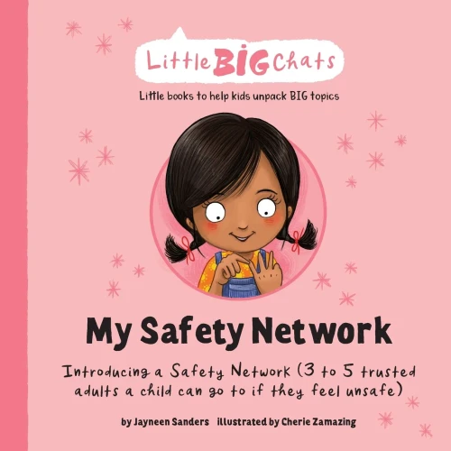 My Safety Network: Introducing A Safety Network (3 To 5 Trusted Adults A Child Can Go To If They Feel Unsafe) (Little Big Chats)