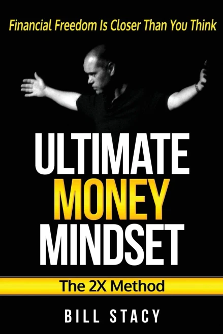 Ultimate Money Mindset (The 2X Method): Financial Freedom Is Closer Than You Think