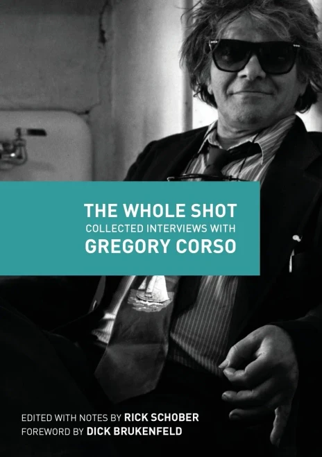 The Whole Shot: Collected Interviews With Gregory Corso
