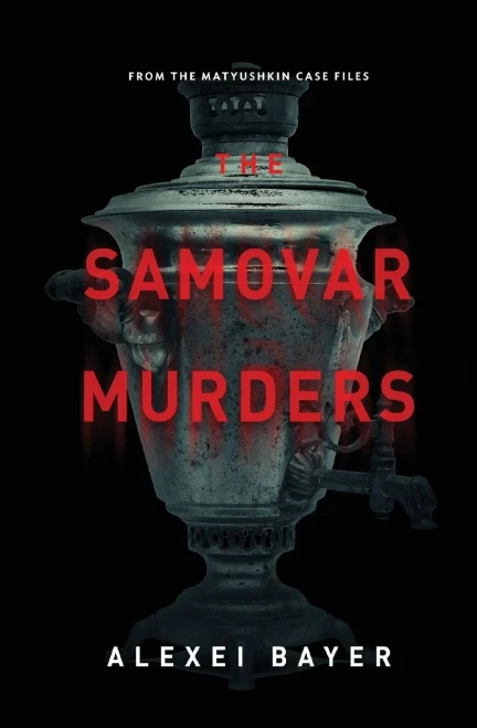 The Samovar Murders (The Matyushkin Case Files)