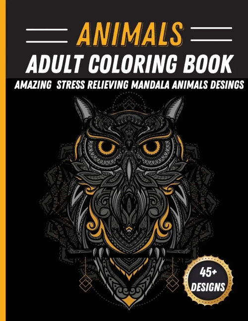 Animals Mandala Coloring Book: Unique Animal Mandala Designs Stress Relieving Coloring Book Featuring Lions, Horses, Rabbit, Owls