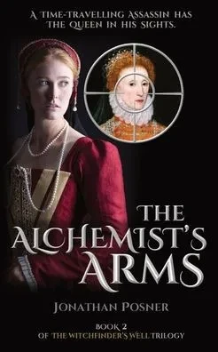 The Alchemist's Arms: Book 2 Of The Witchfinder's Well Trilogy
