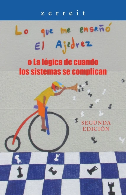 Lo Que Me Enseã±Ã³ El Ajedrez O La Lã³Gica De Cuando Los Sistemas Se Complican: Segunda Ediciã³N (Spanish Edition) - 9781506537252