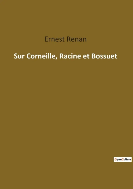 Sur Corneille, Racine Et Bossuet (French Edition)