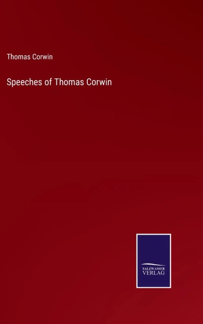 Speeches Of Thomas Corwin