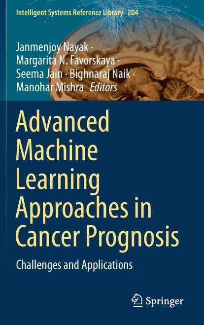 Advanced Machine Learning Approaches In Cancer Prognosis: Challenges And Applications (Intelligent Systems Reference Library, 204)