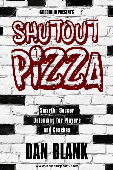 Soccer Iq Presents Shutout Pizza: Smarter Soccer Defending For Players And Coaches