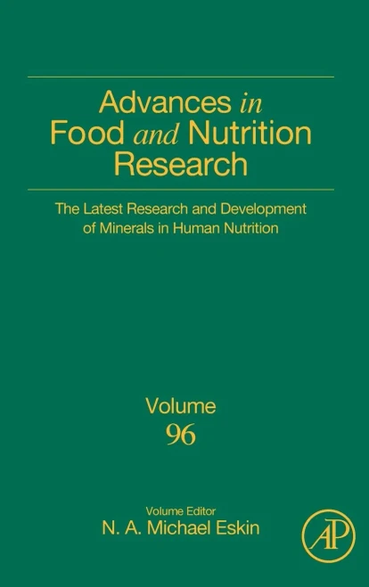 The Latest Research And Development Of Minerals In Human Nutrition (Volume 96) (Advances In Food And Nutrition Research, Volume 96)