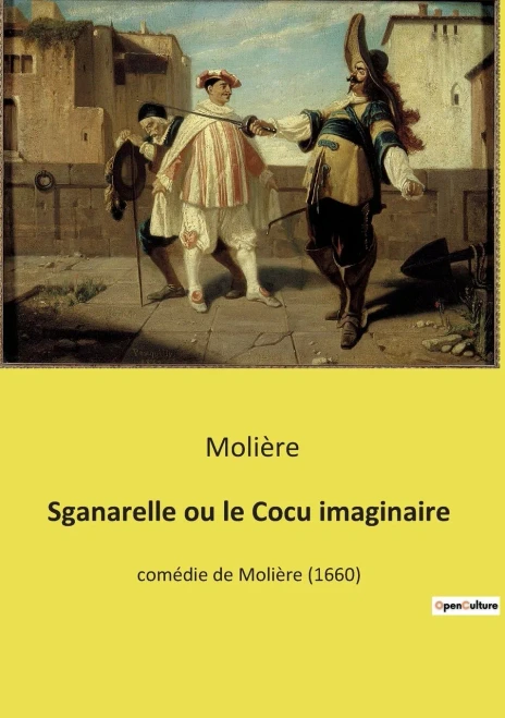 Sganarelle Ou Le Cocu Imaginaire: Comédie De Molière (1660) (French Edition)
