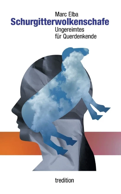 Schurgitterwolkenschafe: Ungereimtes Für Querdenkende (German Edition)