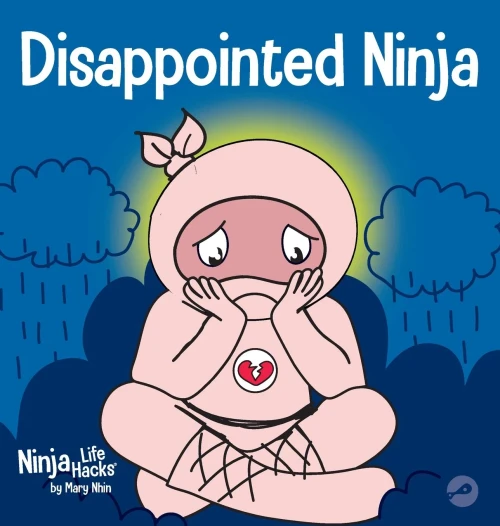 Disappointed Ninja: A Social, Emotional Children'S Book About Good Sportsmanship And Dealing With Disappointment (Ninja Life Hacks)