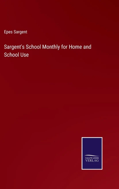 Sargent's School Monthly For Home And School Use